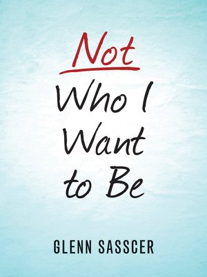 cover image of Not Who I Want to Be